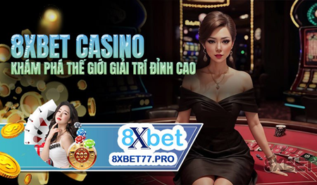 Sảnh 8xbet Với Kho Game Phong Phú Chuẩn Giải Trí