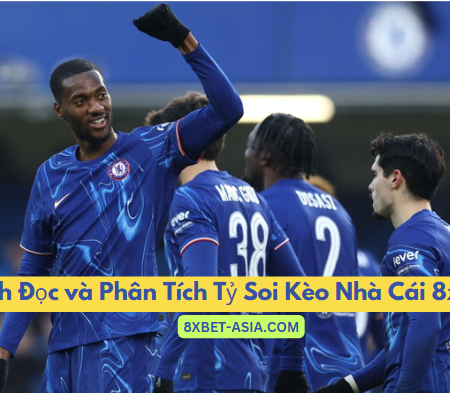 Bí Kíp Soi Kèo Nhà Cái 8xbet Giúp Hạn Chế Rủi Ro 2026