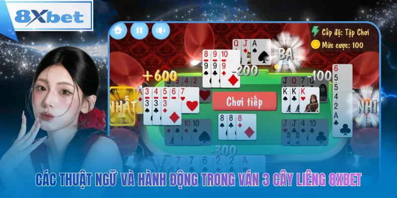 Các thuật ngữ và hành động trong ván 3 cây liêng 8xbet