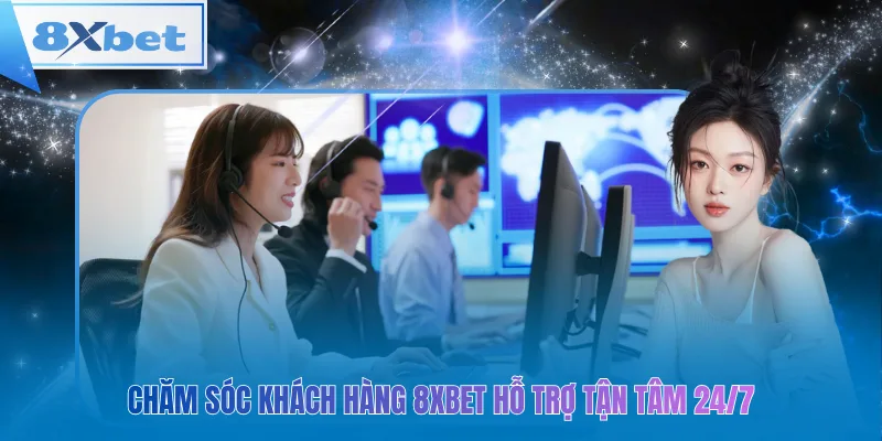 8xbet hỗ trợ khách hàng 24/7, giải đáp mọi thắc mắc kịp thời và tận tâm