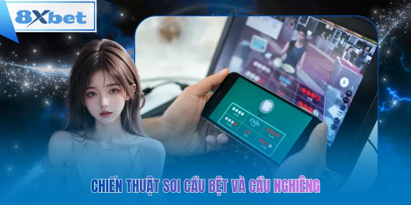 Chiến thuật soi cầu bệt và cầu nghiêng