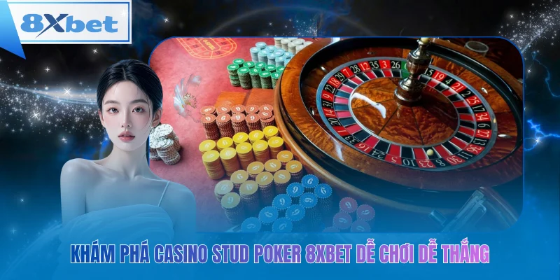 Casino Stud Poker 8xbet – Dễ chơi, dễ thắng