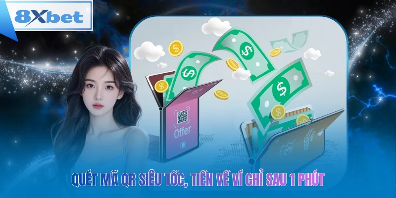 Quét mã QR siêu tốc, tiền về ví chỉ sau 1 phút