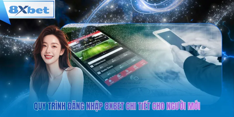 Quy trình đăng nhập 8xbet chi tiết cho người mới