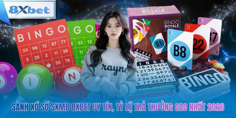 Sảnh xổ số XSMB 8xbet uy tín, trả thưởng cao nhất 2026