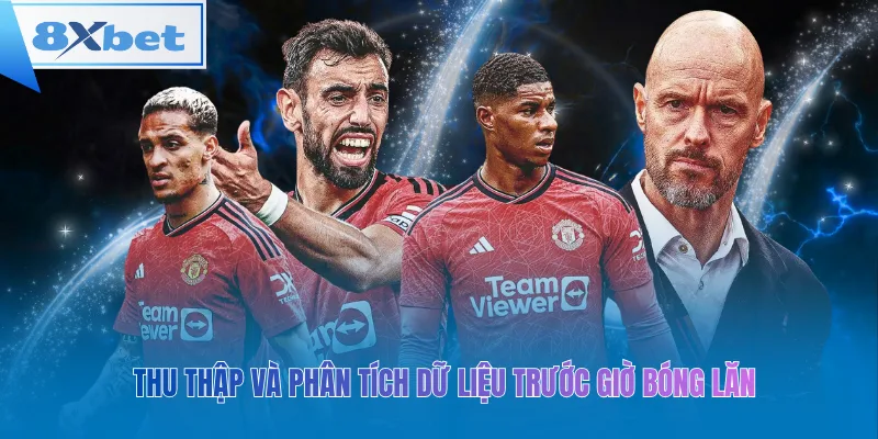 Thu thập và phân tích dữ liệu trước giờ bóng lăn