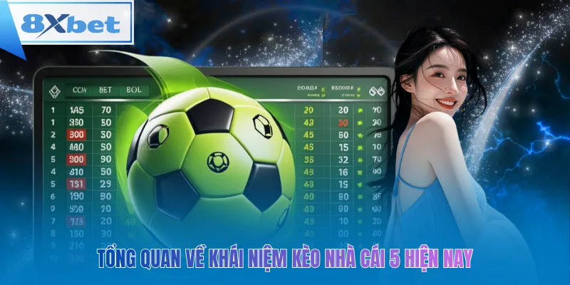 Tổng quan về khái niệm kèo nhà cái 5 hiện nay
