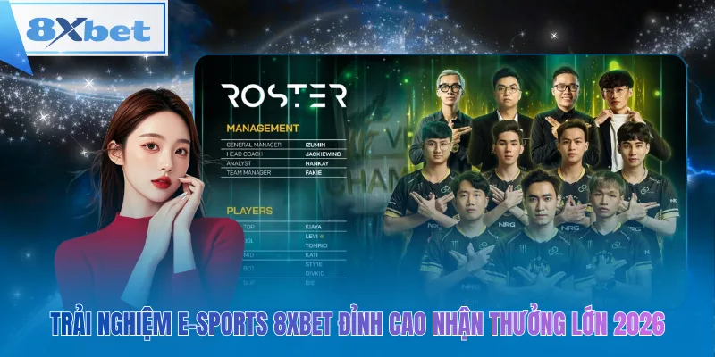Trải nghiệm E-Sports 8xbet đỉnh cao, nhận thưởng lớn 2026