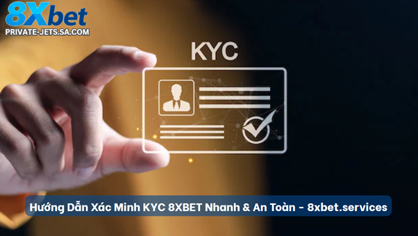 Hướng dẫn xác minh KYC 8XBET